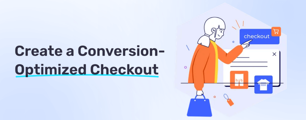 Create conversion optimized checkout