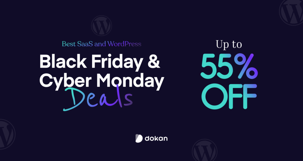 Best WordPress Black Friday & Cyber Monday Deals – Up to 55% Off Dokan Multivendor