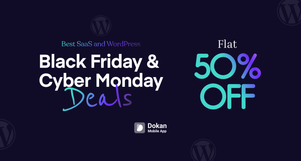 Best WordPress Black Friday & Cyber Monday Deals – 50% Off Dokan Mobile App for Marketplace