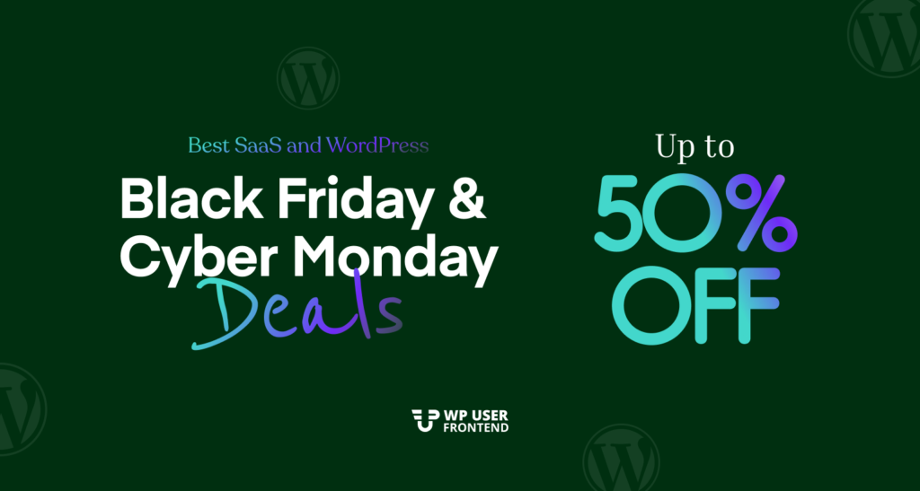 Best WordPress Black Friday & Cyber Monday Deals – Save 50% on WP User Frontend Pro